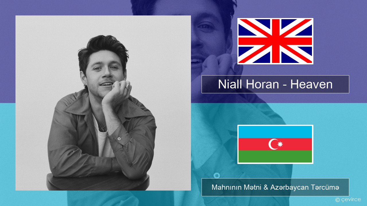 Niall Horan – Heaven İngilis dili Mahnının Mətni & Azərbaycan Tərcümə