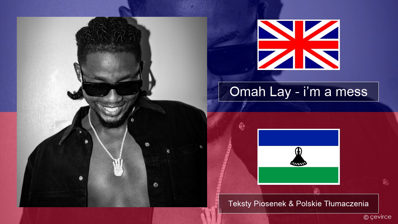 Omah Lay – i’m a mess Polski Teksty Piosenek & Polskie Tłumaczenia