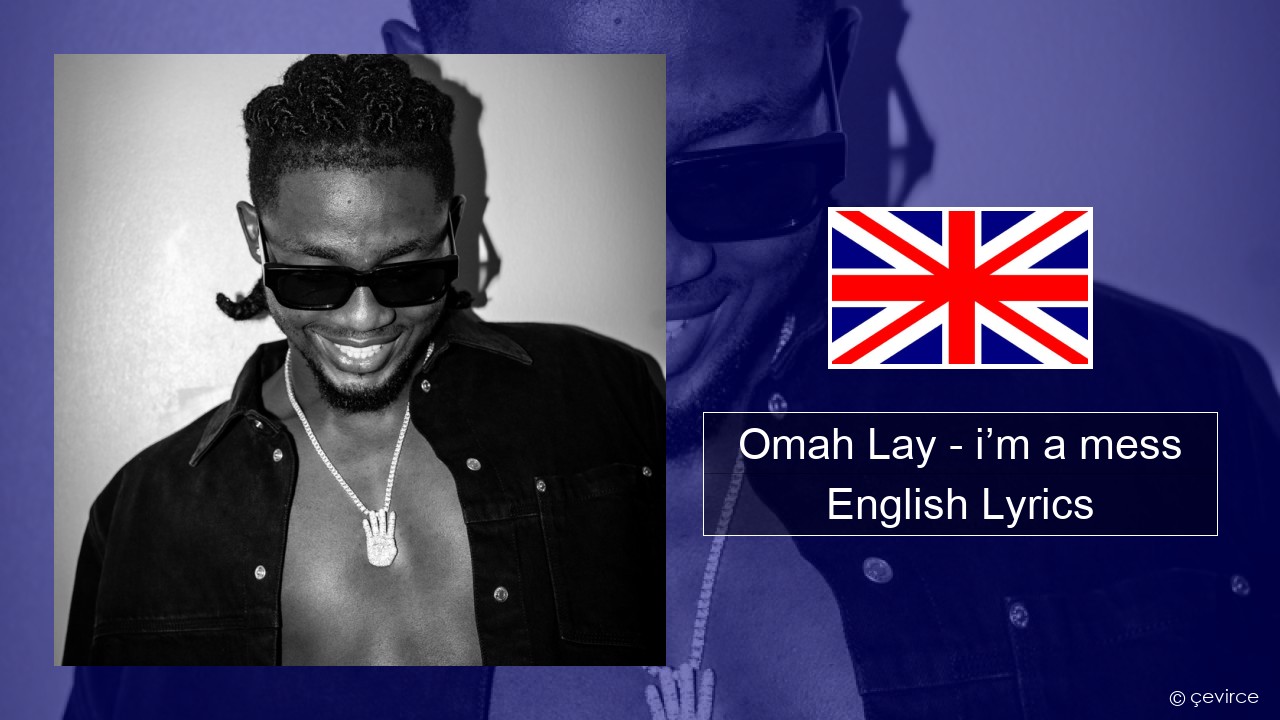 Omah Lay – i’m a mess English Lyrics