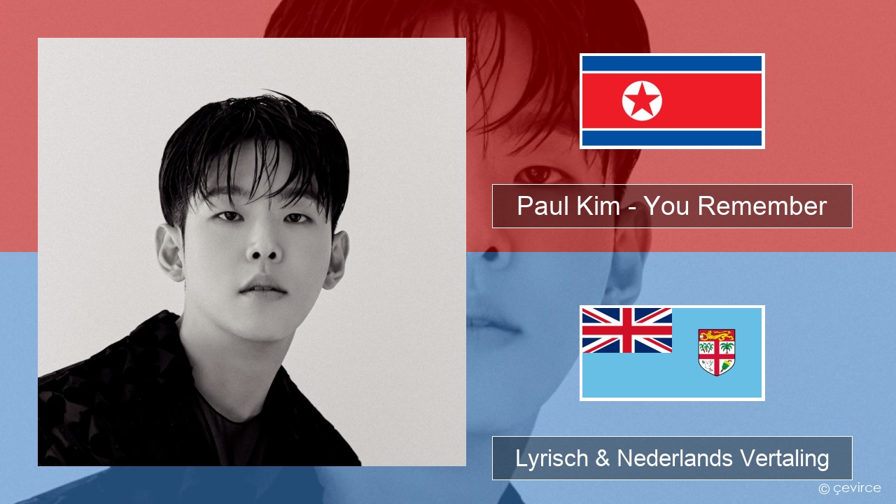 Paul Kim – You Remember Koreaanse Lyrisch & Nederlands Vertaling