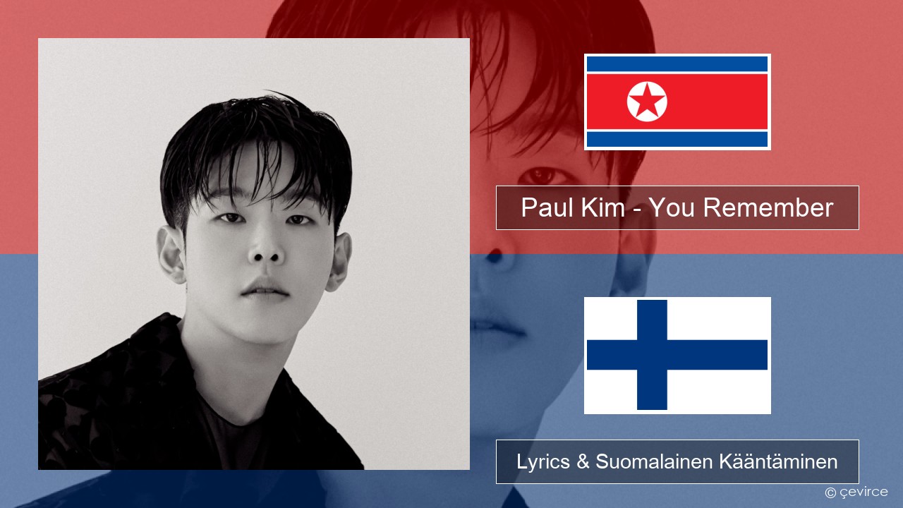 Paul Kim – You Remember Korea Lyrics & Suomalainen Kääntäminen