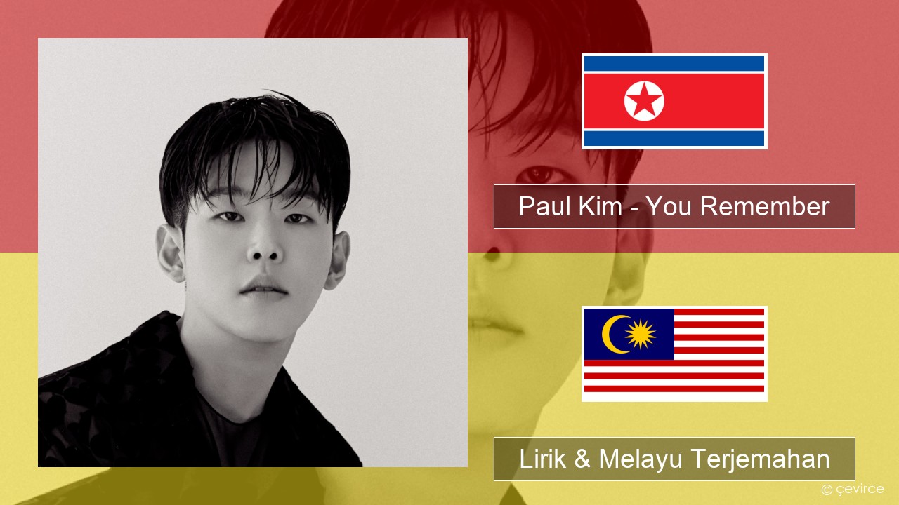 Paul Kim – You Remember Korea Lirik & Melayu (Malay) Terjemahan