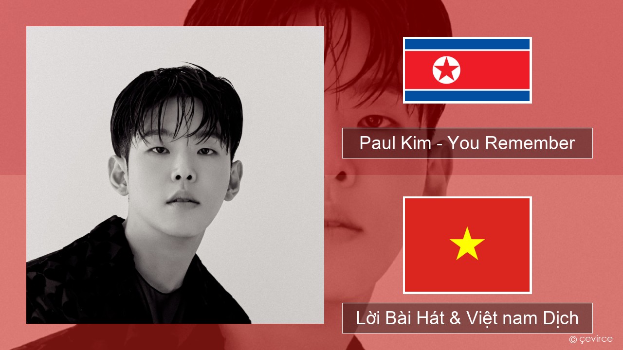 Paul Kim – You Remember Hàn quốc Lời Bài Hát & Việt nam Dịch