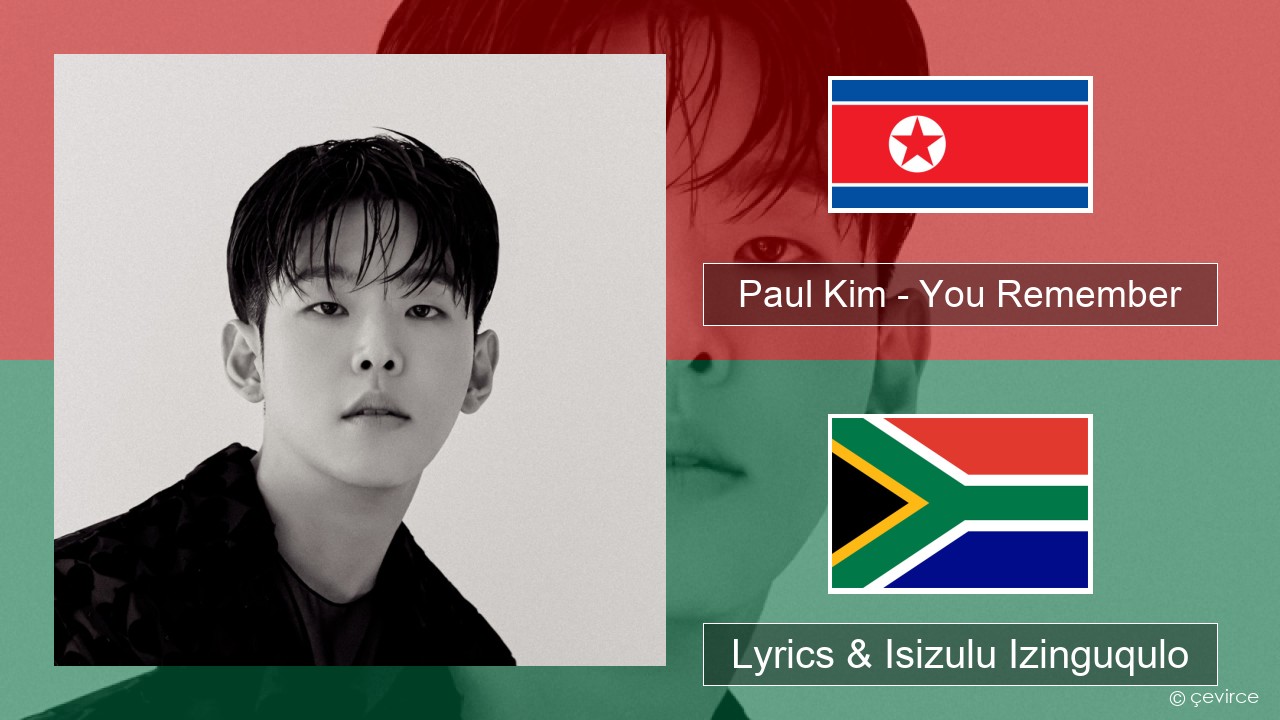 Paul Kim – You Remember Isi-korea Lyrics & Isizulu Izinguqulo