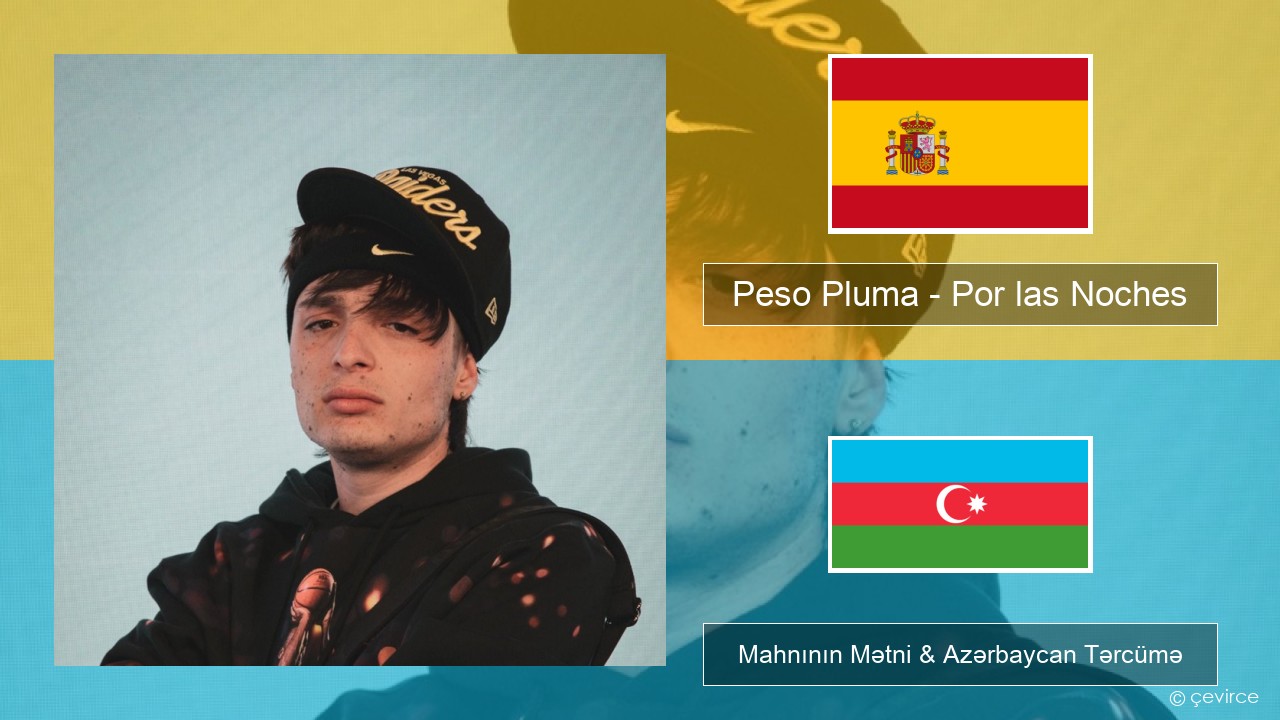 Peso Pluma – Por las Noches İspan Mahnının Mətni & Azərbaycan Tərcümə
