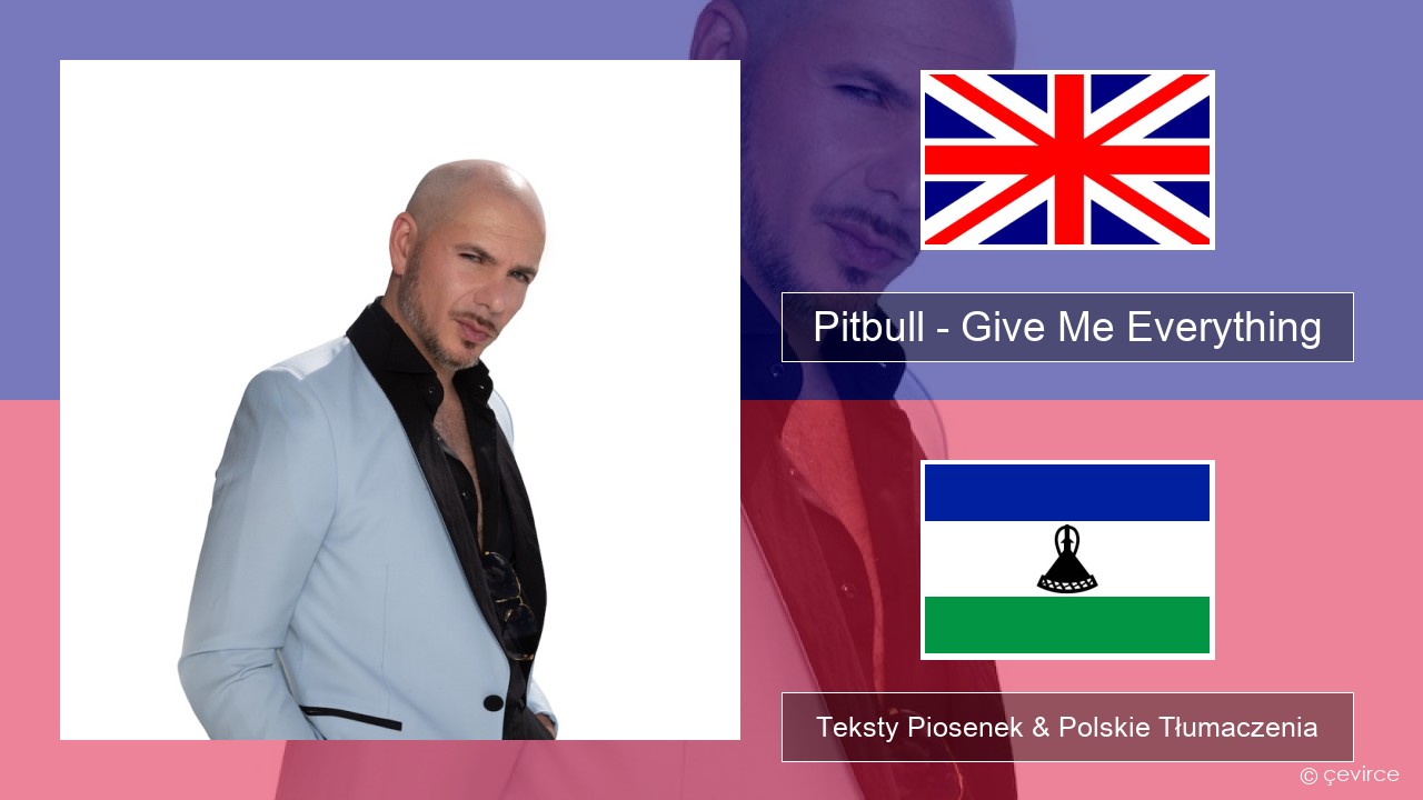 Pitbull – Give Me Everything (feat. Ne-Yo, Afrojack & Nayer) Polski Teksty Piosenek & Polskie Tłumaczenia
