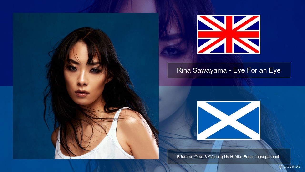 Rina Sawayama – Eye For an Eye (Single from John Wick: Chapter 4 Original Motion Picture Soundtrack) Gaelic Briathran Òran & Gàidhlig Na H-Alba Eadar-theangachadh
