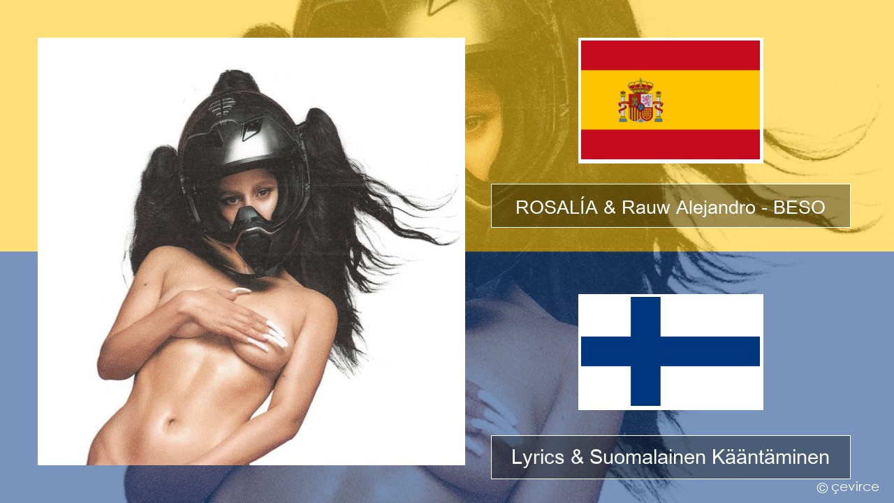 ROSALÍA & Rauw Alejandro – BESO Espanjan Lyrics & Suomalainen Kääntäminen