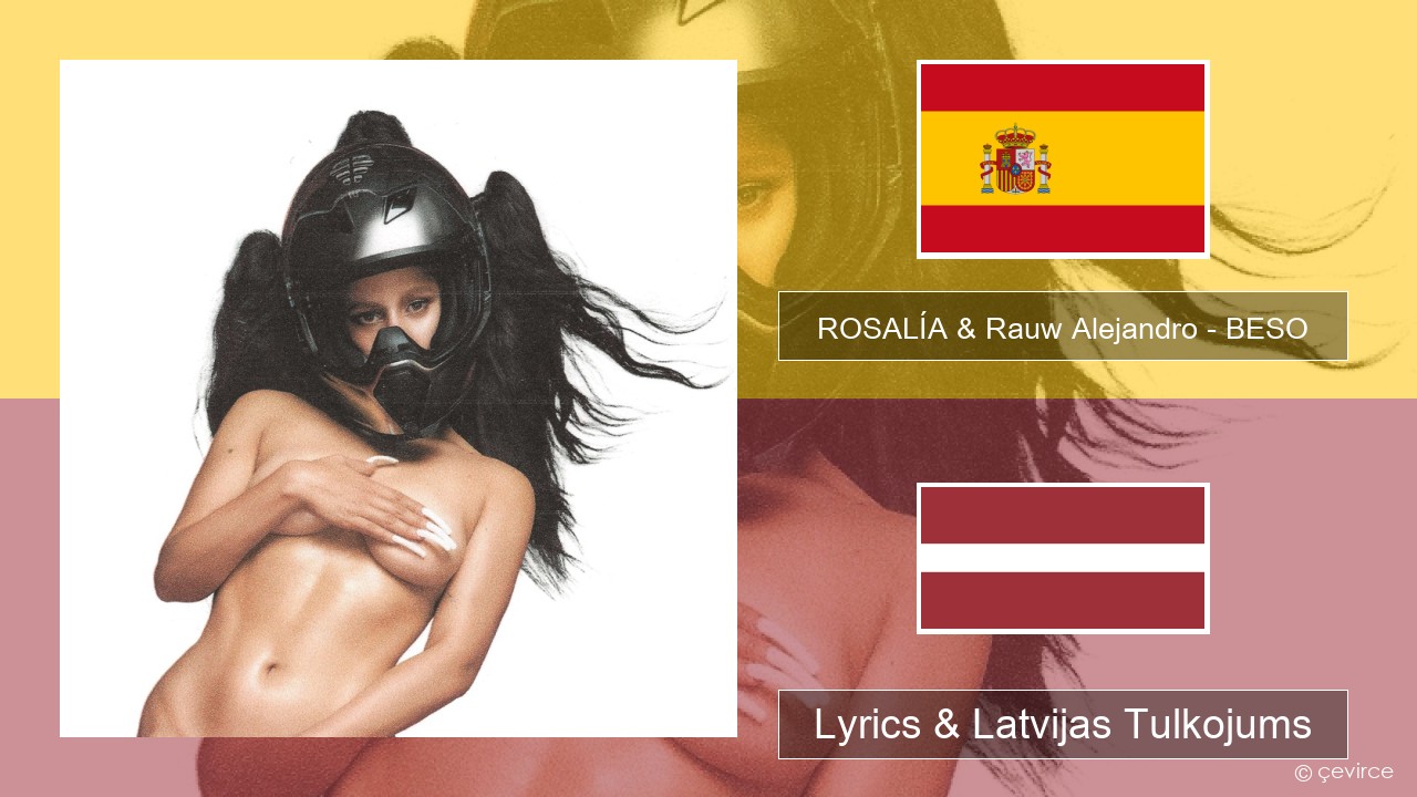 ROSALÍA & Rauw Alejandro – BESO Spāņu Lyrics & Latvijas Tulkojums