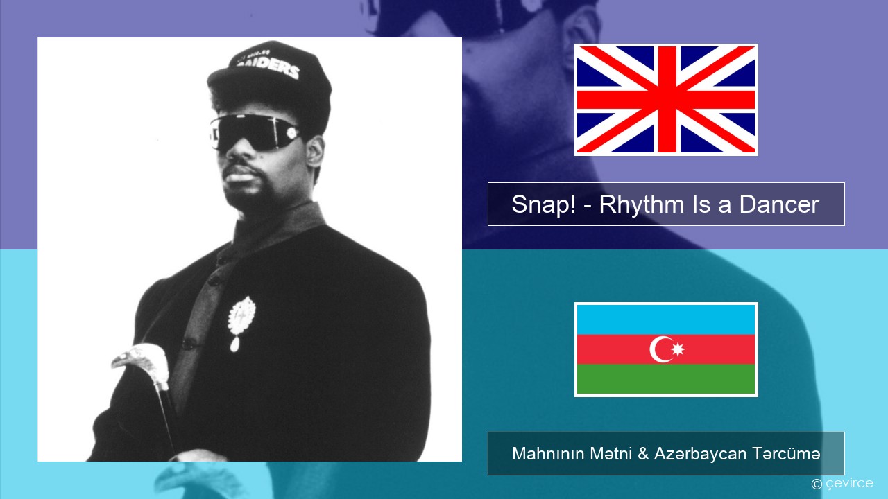Snap! – Rhythm Is a Dancer İngilis dili Mahnının Mətni & Azərbaycan Tərcümə