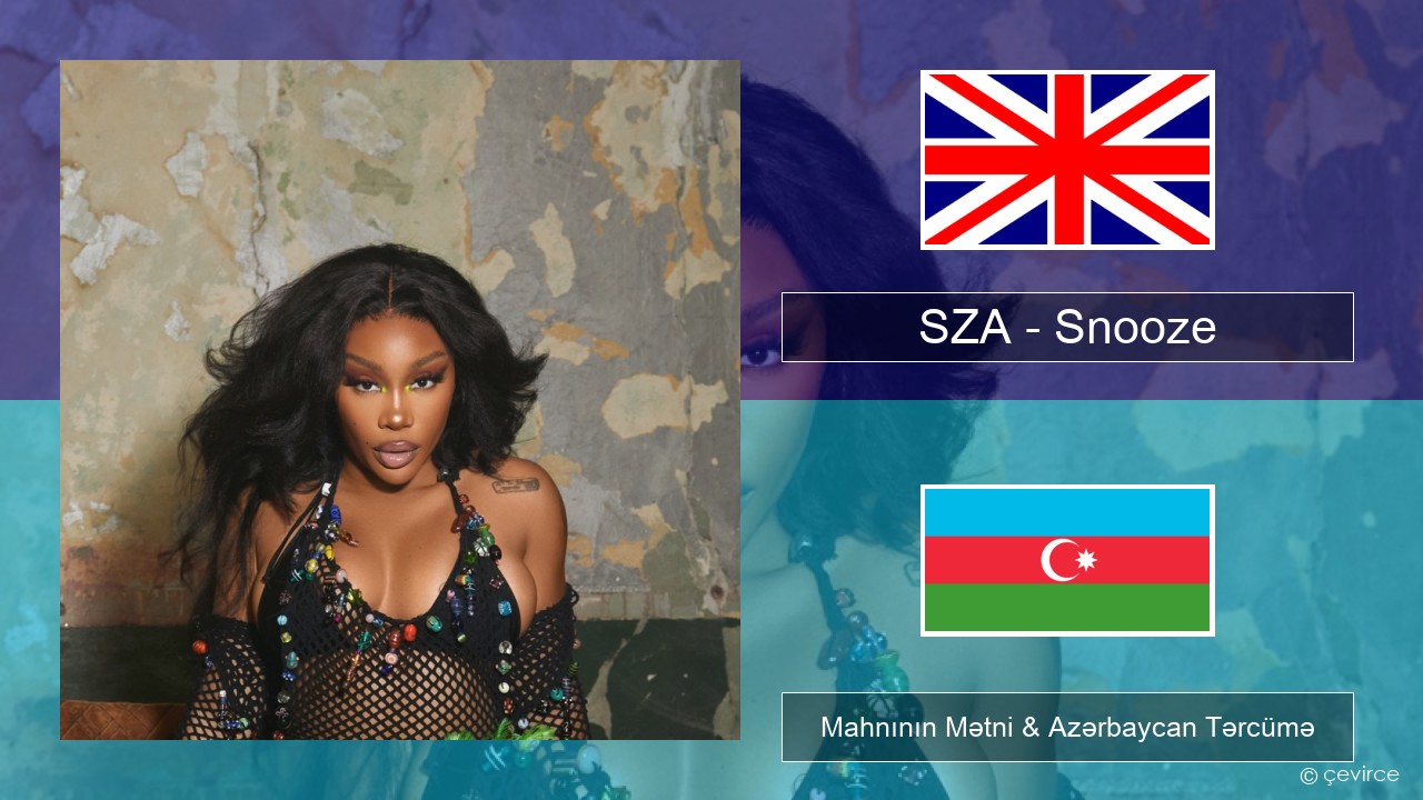 SZA – Snooze İngilis dili Mahnının Mətni & Azərbaycan Tərcümə