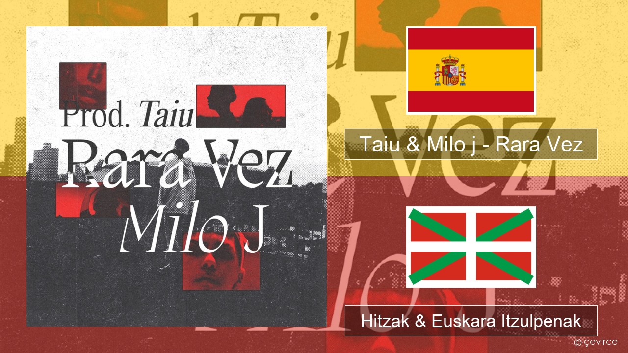 Taiu & Milo j – Rara Vez Espainiako Hitzak & Euskara Itzulpenak