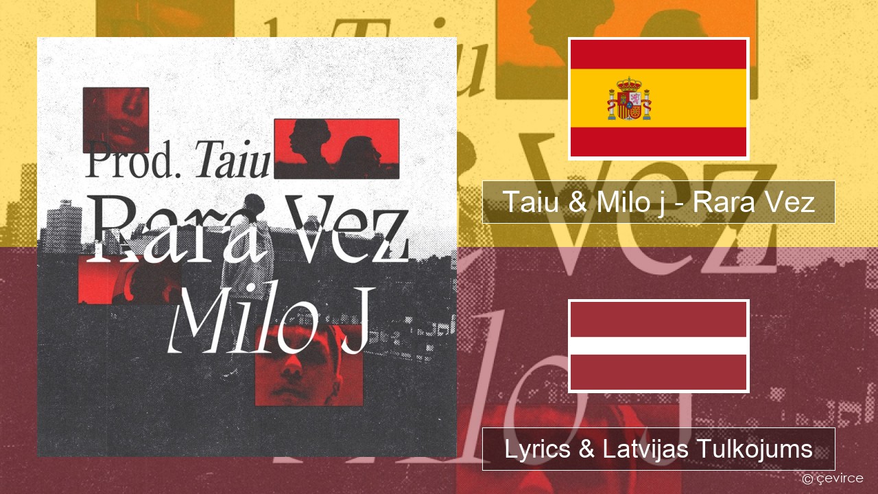 Taiu & Milo j – Rara Vez Spāņu Lyrics & Latvijas Tulkojums