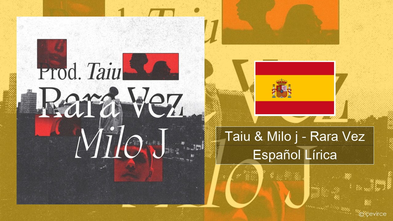 Taiu & Milo j – Rara Vez Español Lírica