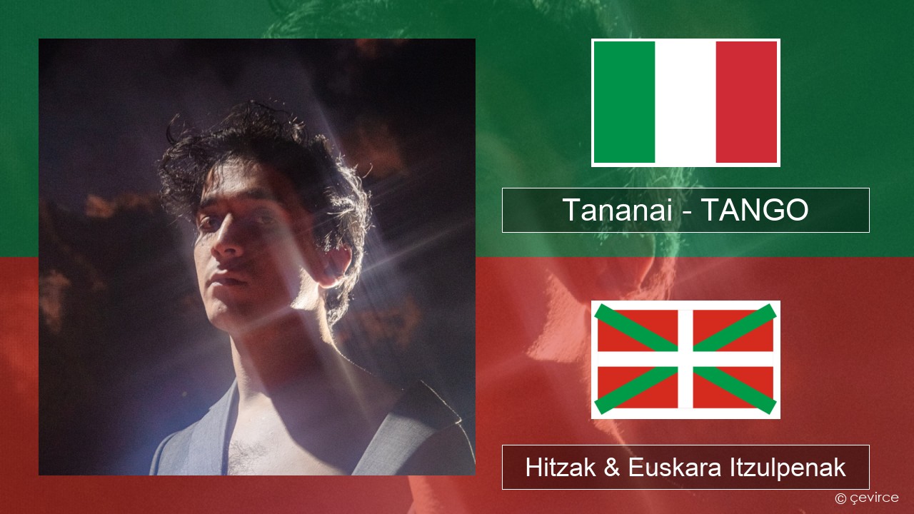 Tananai – TANGO Italiera Hitzak & Euskara Itzulpenak