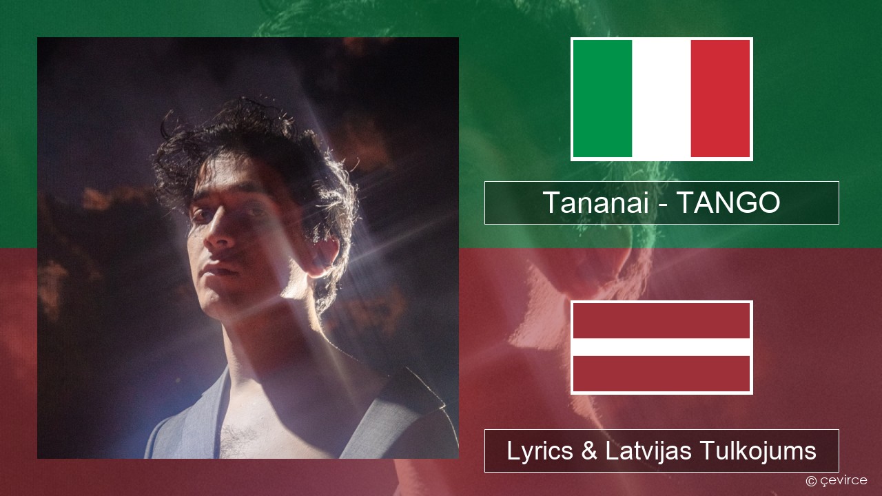 Tananai – TANGO Itālijas Lyrics & Latvijas Tulkojums