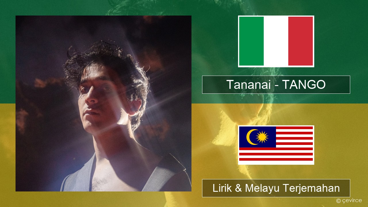 Tananai – TANGO Itali Lirik & Melayu (Malay) Terjemahan