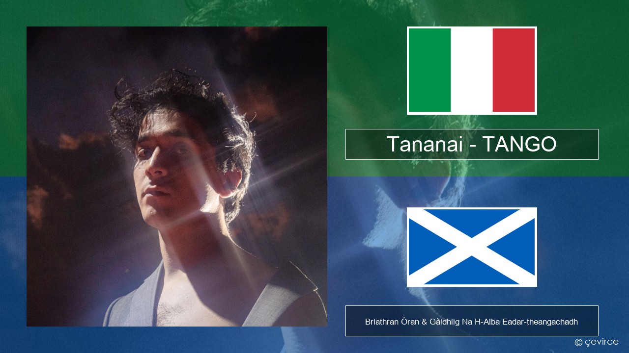 Tananai – TANGO Eadailtis Briathran Òran & Gàidhlig Na H-Alba Eadar-theangachadh
