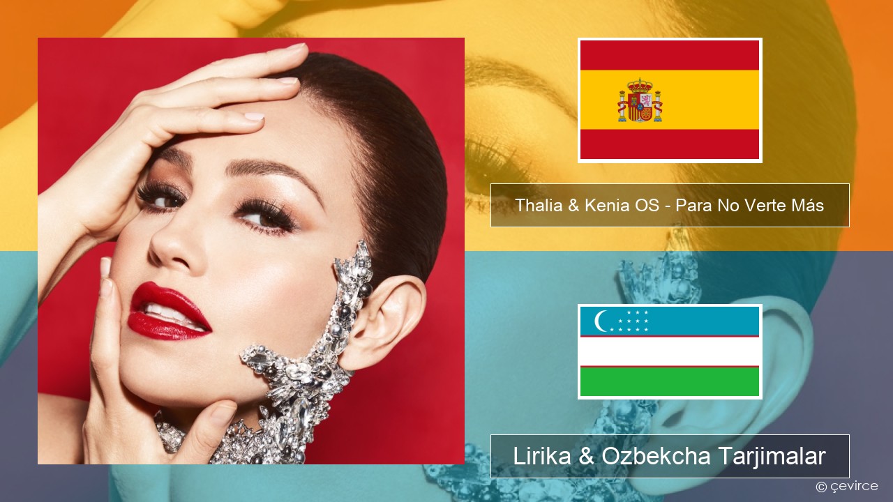 Thalia & Kenia OS – Para No Verte Más Ispancha Lirika & Ozbekcha Tarjimalar