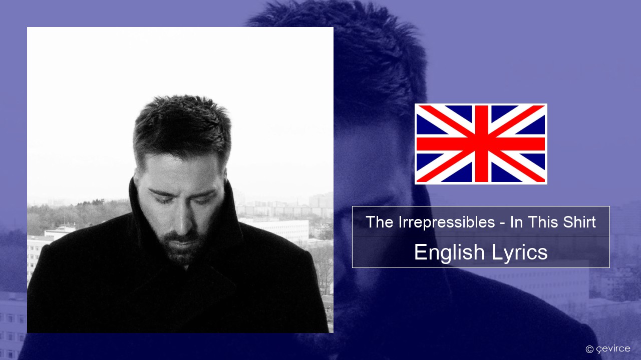The Irrepressibles – In This Shirt English Lyrics