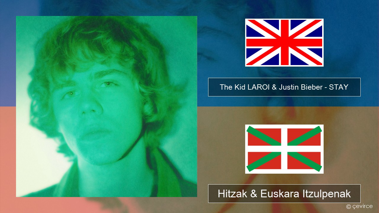 The Kid LAROI & Justin Bieber – STAY Ingelesa Hitzak & Euskara Itzulpenak
