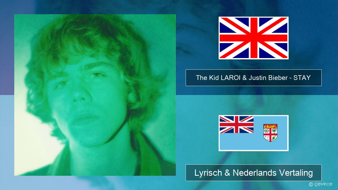 The Kid LAROI & Justin Bieber – STAY Engels Lyrisch & Nederlands Vertaling