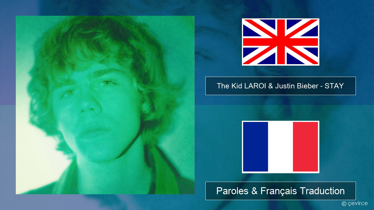 The Kid LAROI & Justin Bieber – STAY Anglais Paroles & Français Traduction
