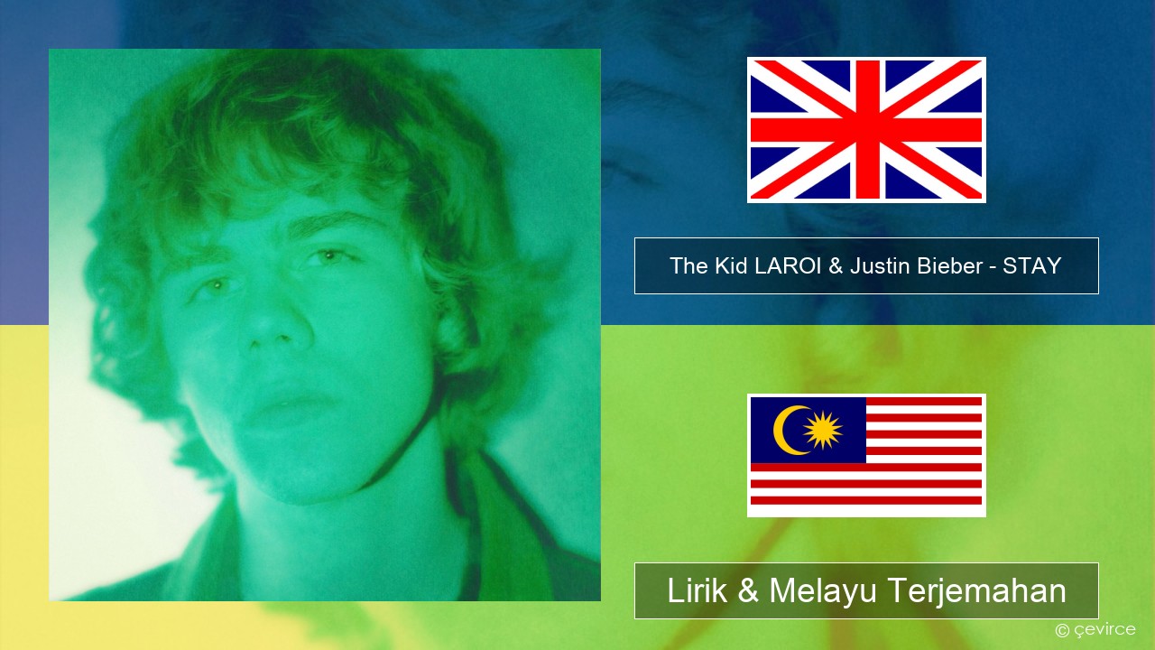 The Kid LAROI & Justin Bieber – STAY Francais Lirik & Melayu (Malay) Terjemahan