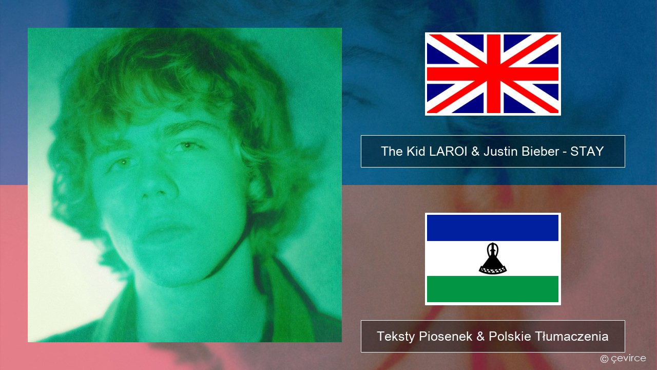 The Kid LAROI & Justin Bieber – STAY Polski Teksty Piosenek & Polskie Tłumaczenia