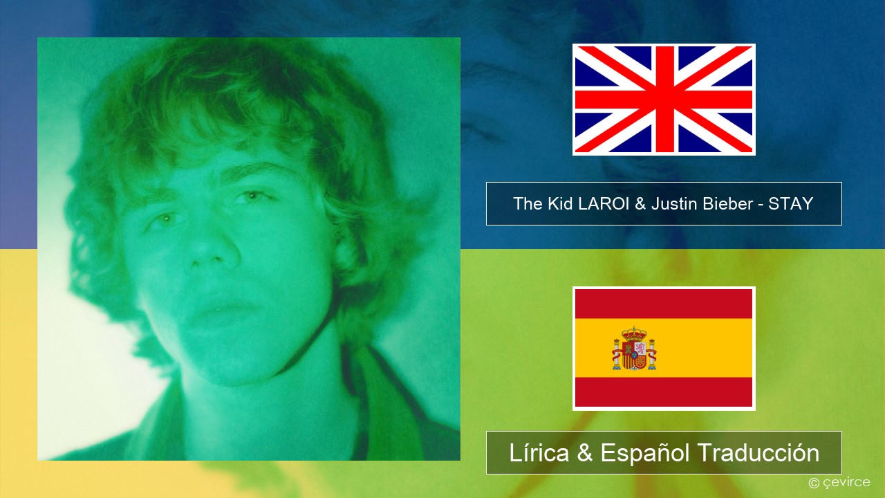 The Kid LAROI & Justin Bieber – STAY Ingl Lírica & Español Traducción