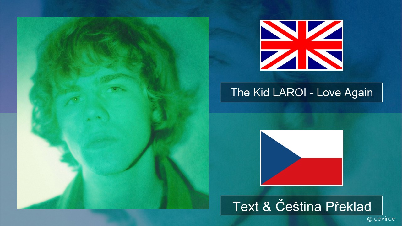 The Kid LAROI – Love Again Anglický Text & Čeština Překlad