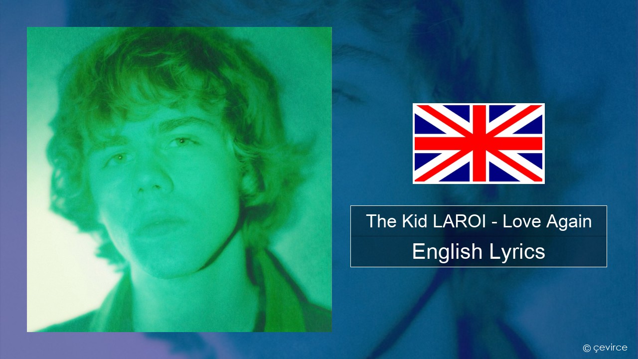 The Kid LAROI – Love Again English Lyrics