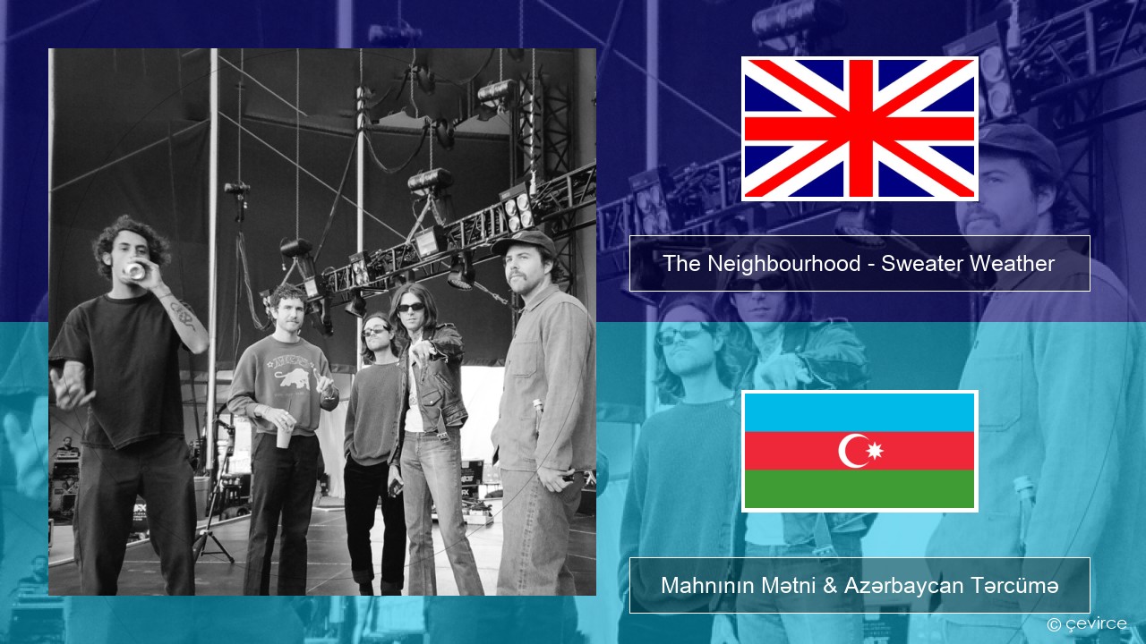 The Neighbourhood – Sweater Weather İngilis dili Mahnının Mətni & Azərbaycan Tərcümə