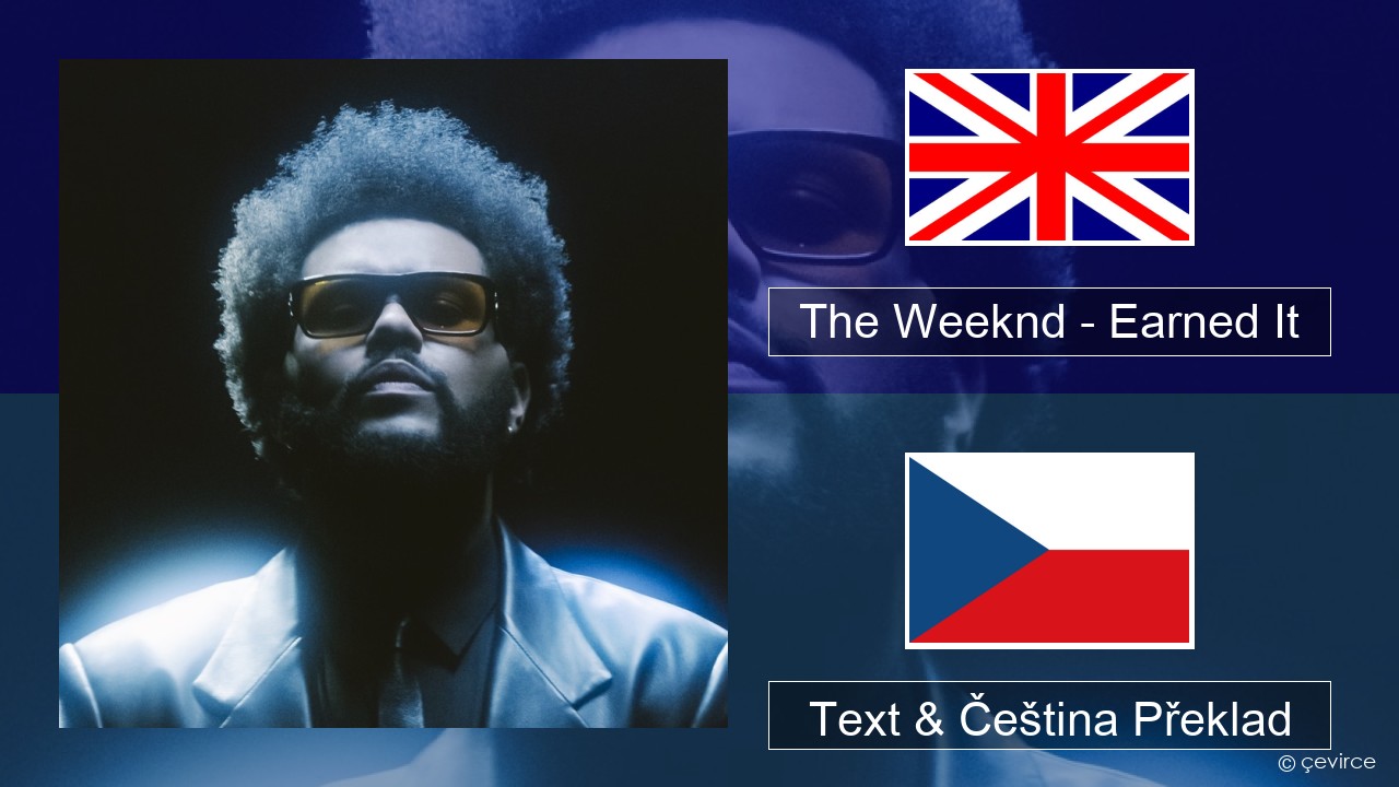 The Weeknd – Earned It (Fifty Shades of Grey) Anglický Text & Čeština Překlad