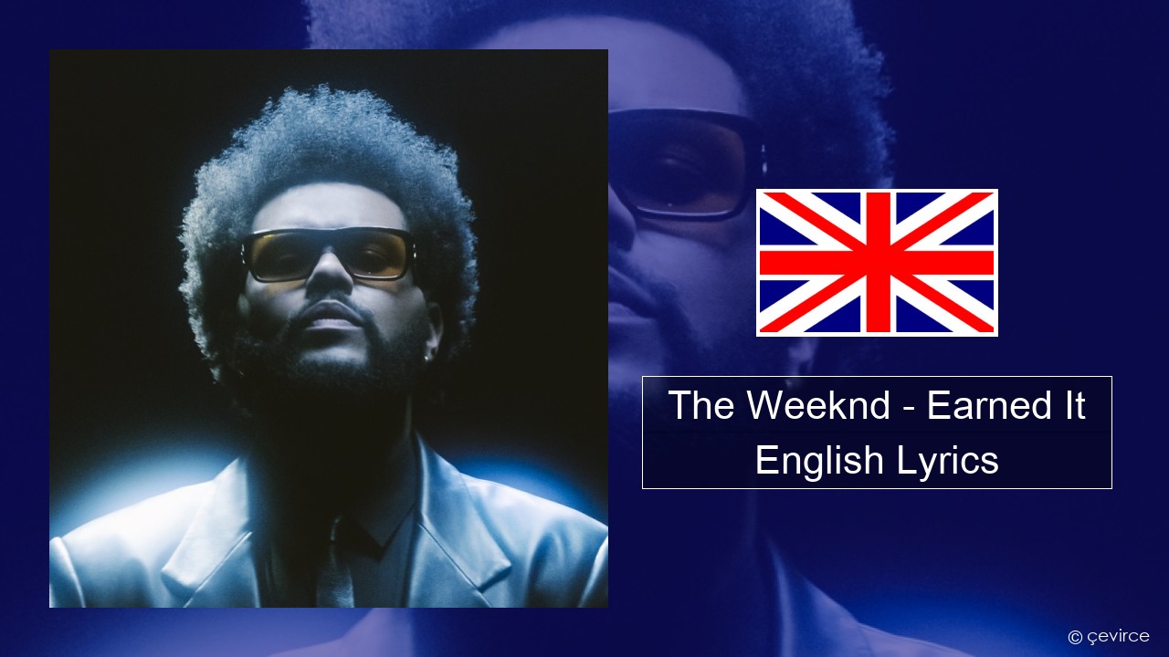 The Weeknd – Earned It (Fifty Shades of Grey) English Lyrics