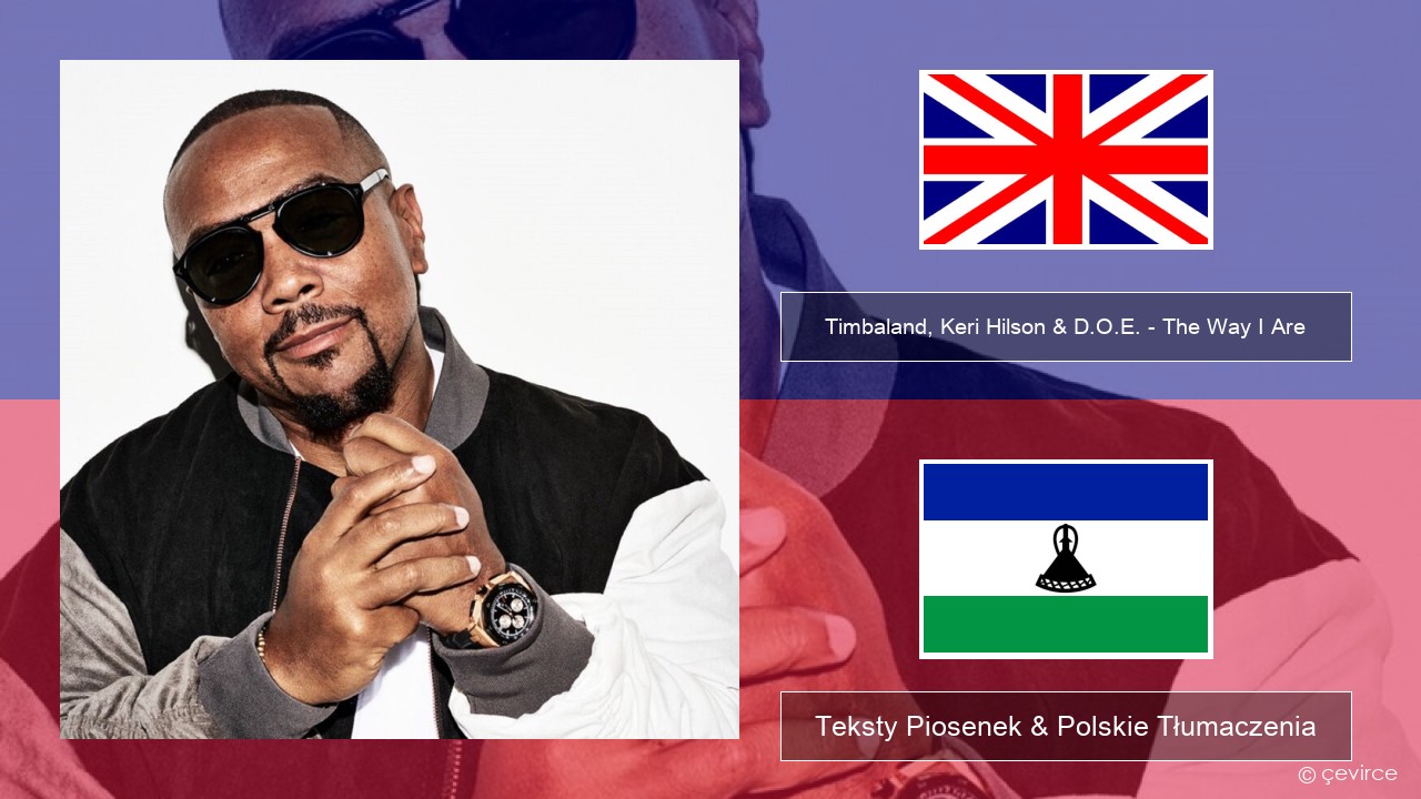 Timbaland, Keri Hilson & D.O.E. – The Way I Are Polski Teksty Piosenek & Polskie Tłumaczenia
