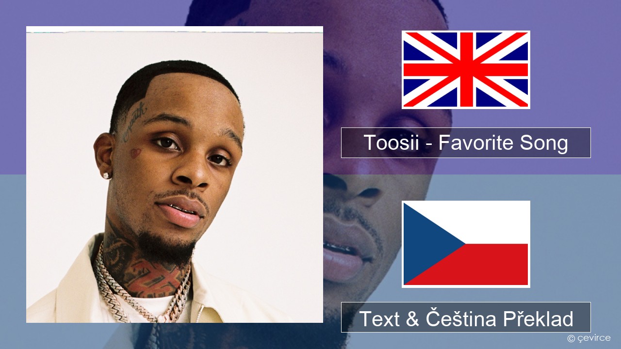 Toosii – Favorite Song Anglický Text & Čeština Překlad
