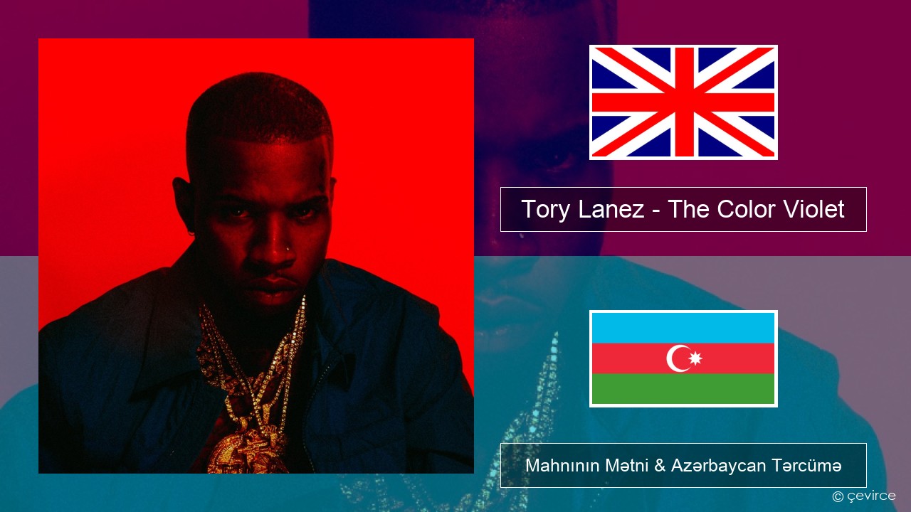 Tory Lanez – The Color Violet İngilis dili Mahnının Mətni & Azərbaycan Tərcümə