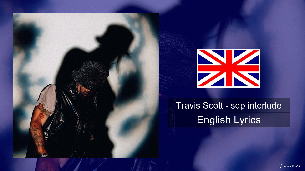 Travis Scott – sdp interlude English Lyrics