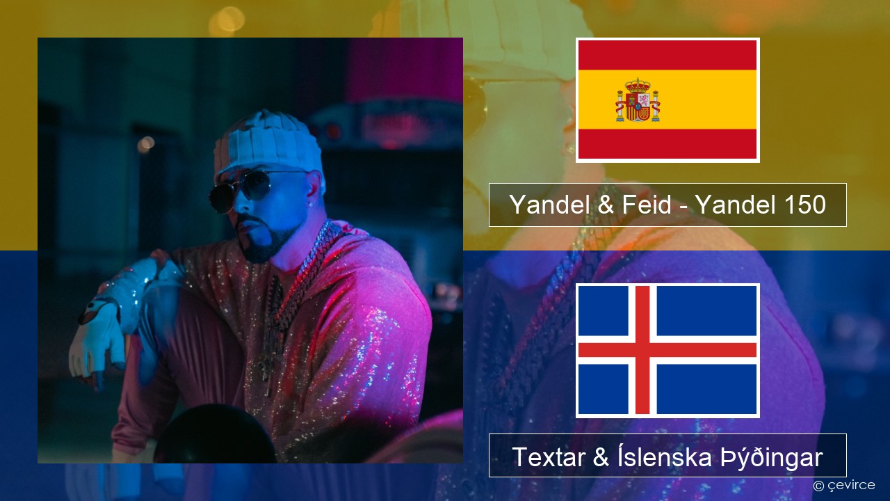 Yandel & Feid – Yandel 150 Spænska Textar & Íslenska Þýðingar