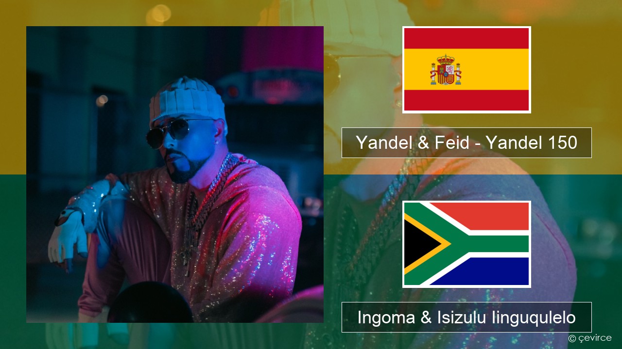 Yandel & Feid – Yandel 150 Isispanish Ingoma & Isizulu Iinguqulelo