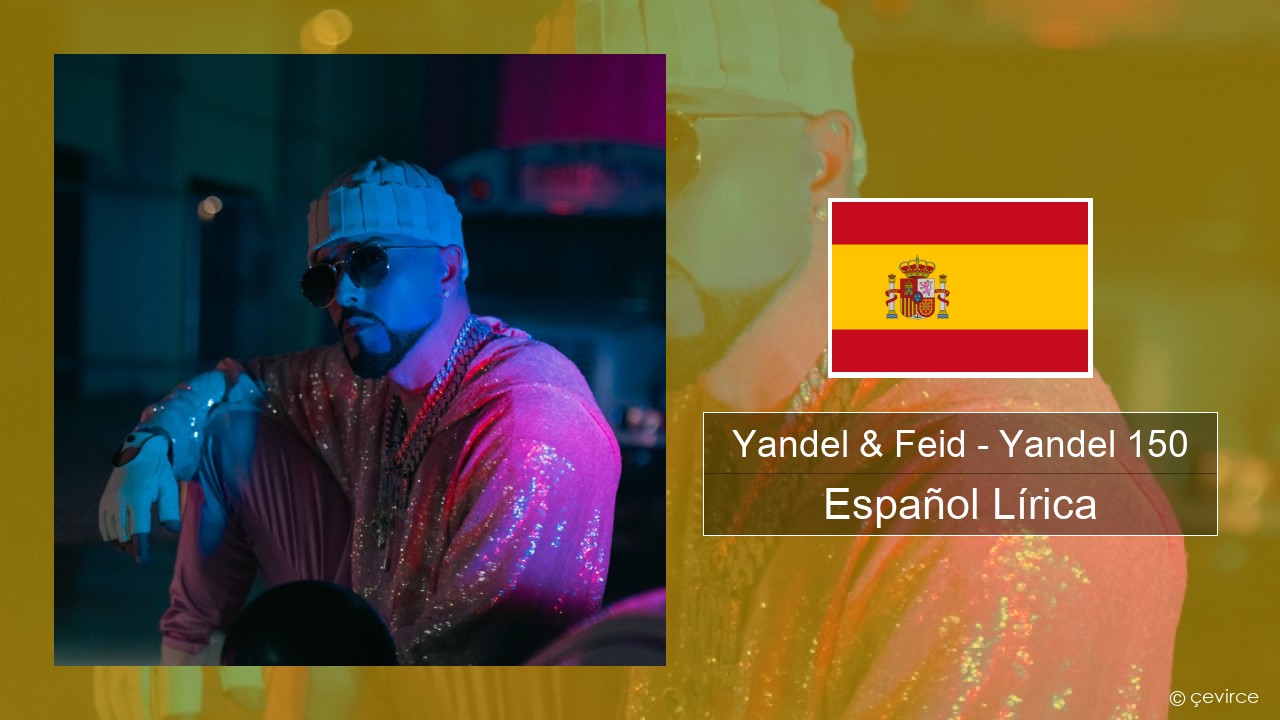 Yandel & Feid – Yandel 150 Español Lírica