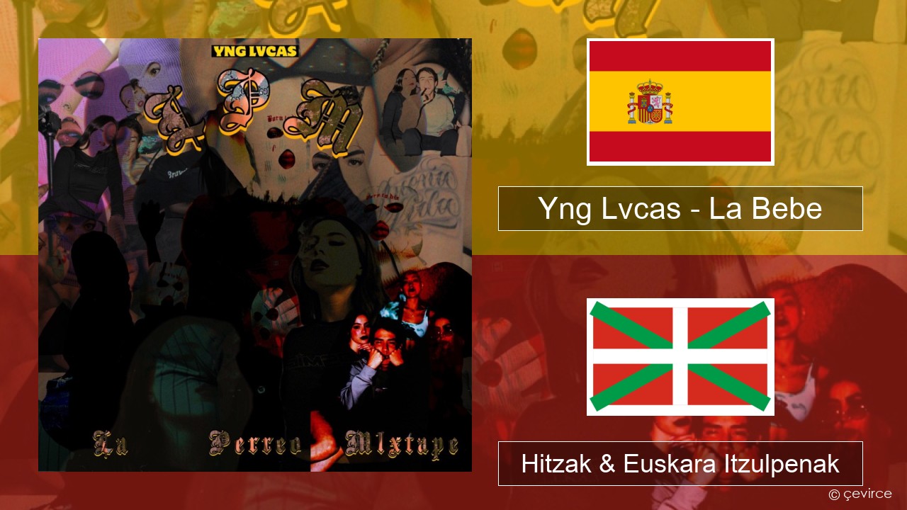 Yng Lvcas – La Bebe Espainiako Hitzak & Euskara Itzulpenak