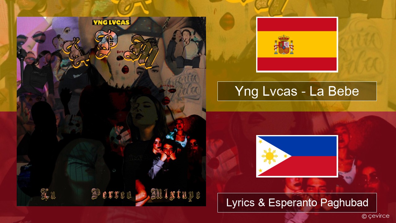 Yng Lvcas – La Bebe Espanya Lyrics & Esperanto Paghubad