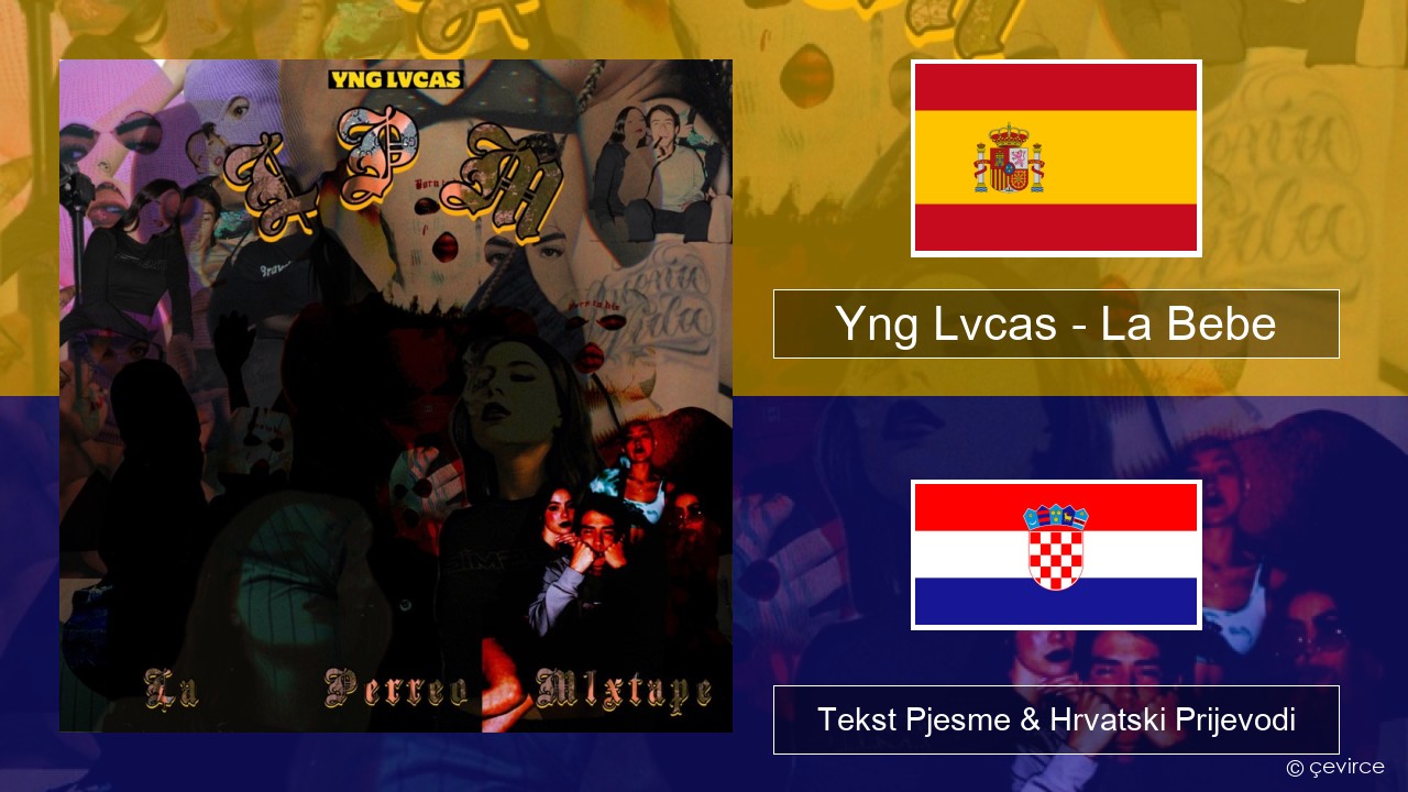 Yng Lvcas – La Bebe Španjolski Tekst Pjesme & Hrvatski Prijevodi