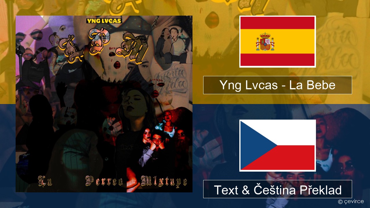 Yng Lvcas – La Bebe Španělský Text & Čeština Překlad