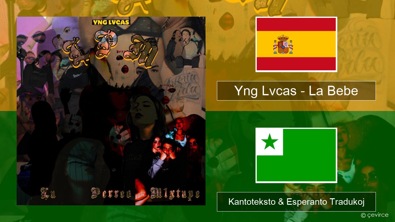 Yng Lvcas – La Bebe La hispana Kantoteksto & Esperanto Tradukoj