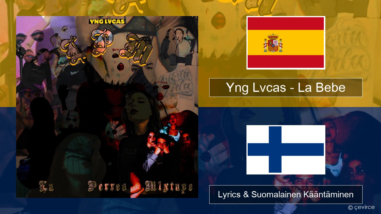 Yng Lvcas – La Bebe Espanjan Lyrics & Suomalainen Kääntäminen