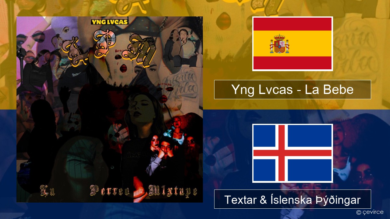 Yng Lvcas – La Bebe Spænska Textar & Íslenska Þýðingar