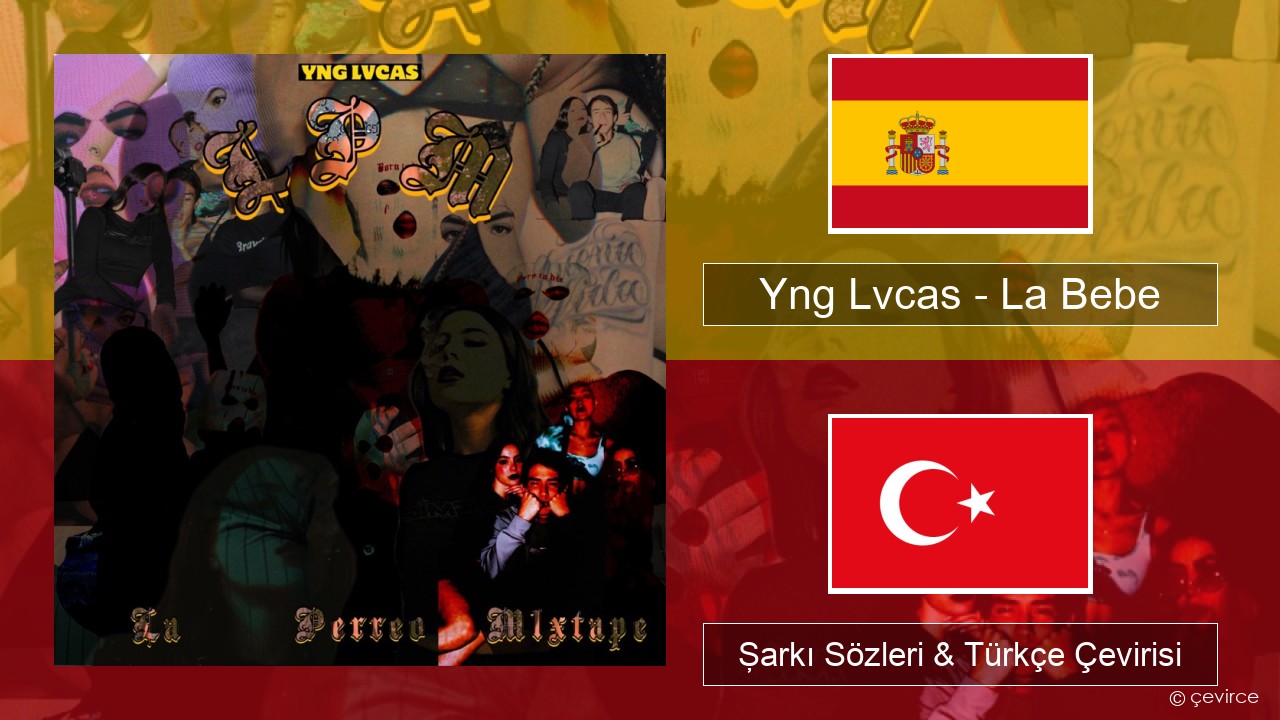 Yng Lvcas – La Bebe İspanyolca Şarkı Sözleri & Türkçe Çevirisi